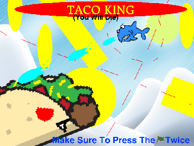 KING TACO (My First Game!)