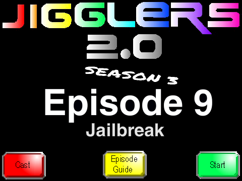Jigglers 2.0 Episode 9: Jailbreak 