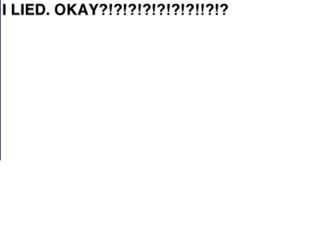 I lied.