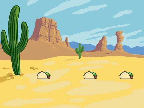 its raining tacos desert edition.