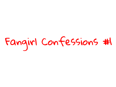 Fangirl Confessions ~ Set 1