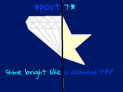 Shine bright like a diamond MAP *part 7*