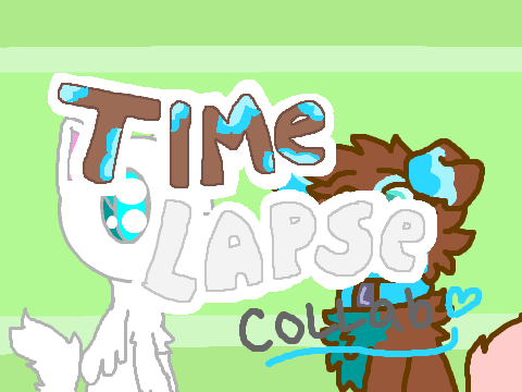+ Time Lapse -Collab w/ Blocked- + 