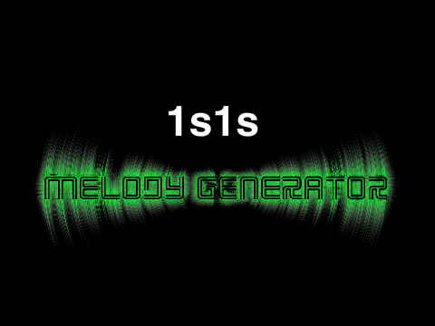 1s1s Infinite Melody Generator