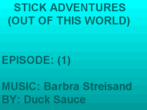 STICK ADVENTURES OUT OF THIS WORLD!!! Ep.1 Season.1