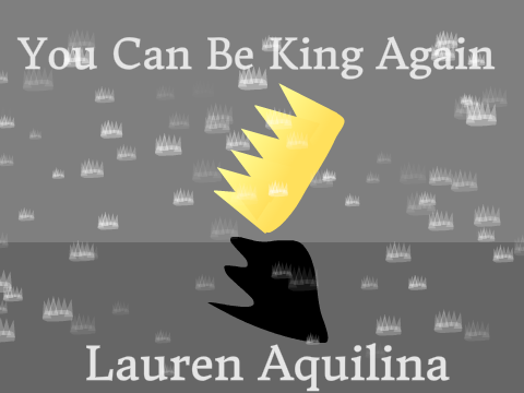 You Can Be King Again ~ Lauren Aquilina