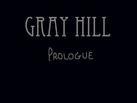 Gray Hill -Prologue-