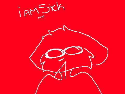 IM SICK AND SHAKEY