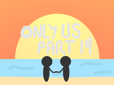 ~Only Us MAP Part 14~