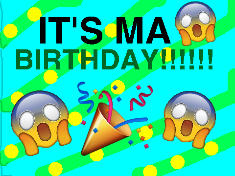 It's My Birthday!!!!!!!