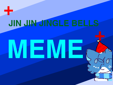 +Jin Jin Jingle Bells+ MeMe