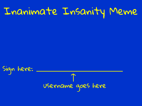 Inanimate Insanity Meme