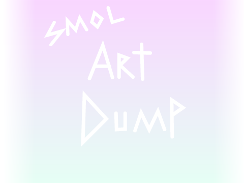 - Small Art Dump -