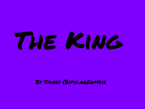 The King (Chapter Three!)