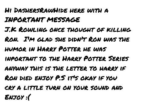 Ron's Letter to Harry if he died