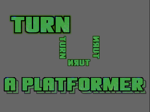 Turn -A Platformer-