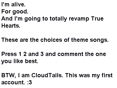 NEW TRUE HEARTS. YES IM ALIVE AND BACK FOR GOOD.