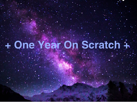 ღ 1 YEAR ON SCRATCH ღ