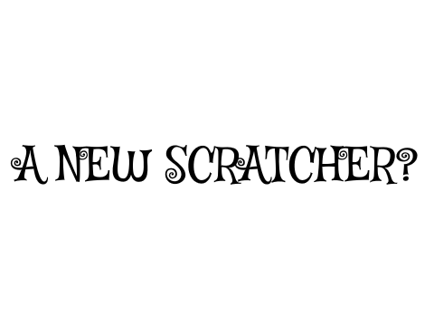 A New Scratcher!!! (and a couple other shoutouts)