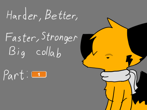 Harder, Better, Faster, Stronger Big collab (OPEN)