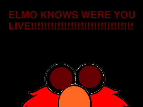 ELMOKNOWSWHEREYOULIVE