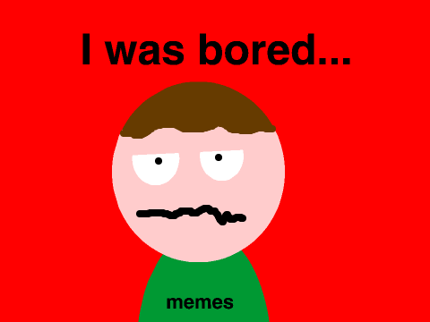 i was bored...