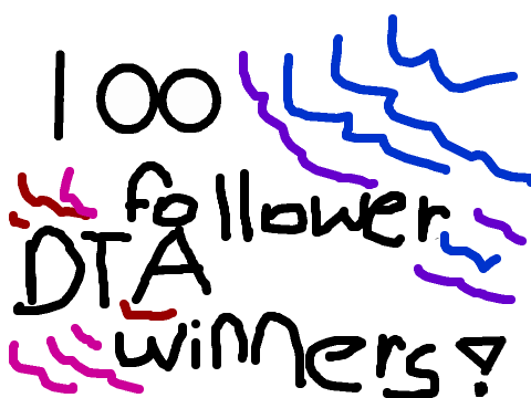 100 follower DTA winners!