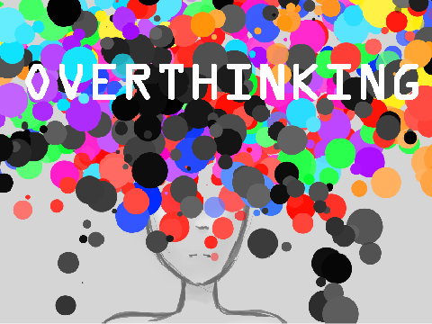 O V E R T H I N K I N G