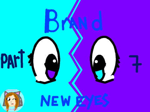  ~ Brand New Eyes MAP! ~ *part 7*