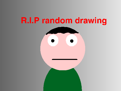 R.I.P random drawing