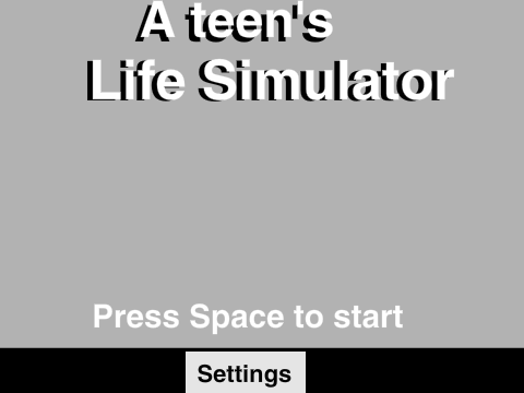 A teen's life simulator demo
