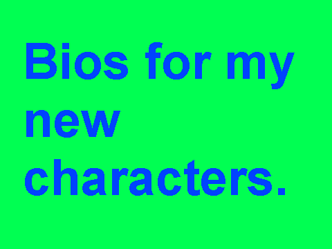 Character bios for my new projects