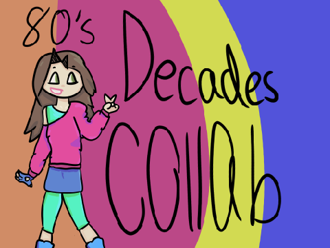 Decades Collab??? *closed* Please Finish!!!