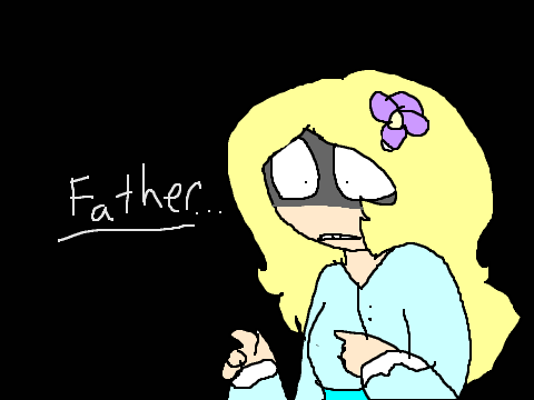 " Father? "