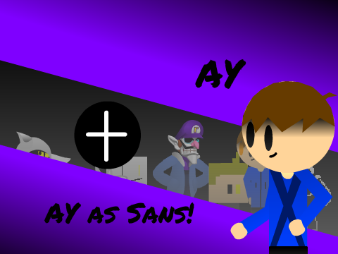 AY as Sans!