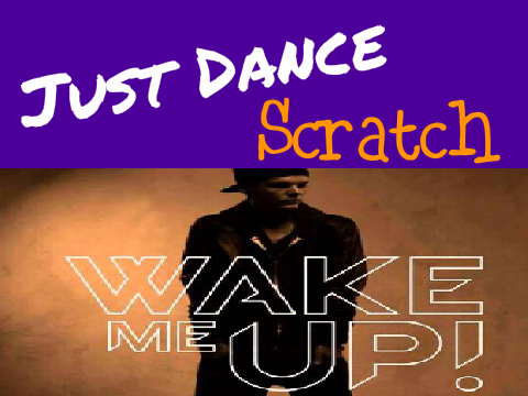 Just Dance: Scratch - Wake Me Up