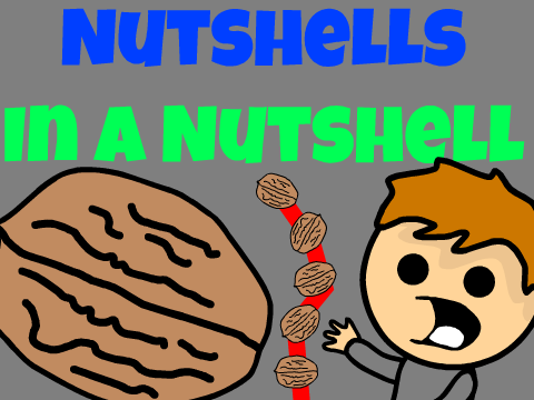 Nutshells In A Nutshell