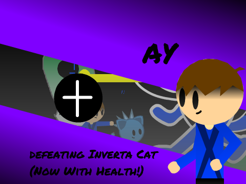 AY Defeating Inverta Cat (Now With Health!)