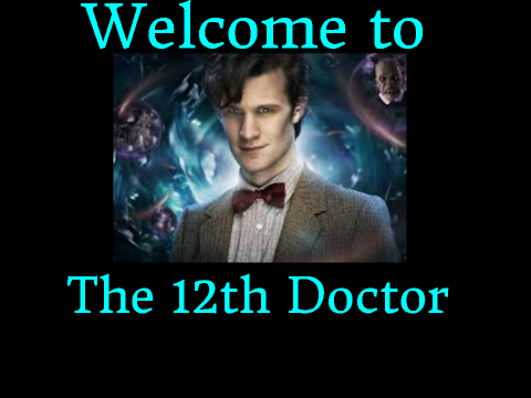Welcom to The 12th Doctor