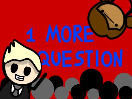 One More Question (BAM entry)