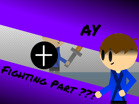 AY fighting | Part ???