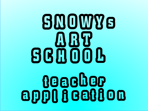 Snowy's Art School |Teacher Application remix