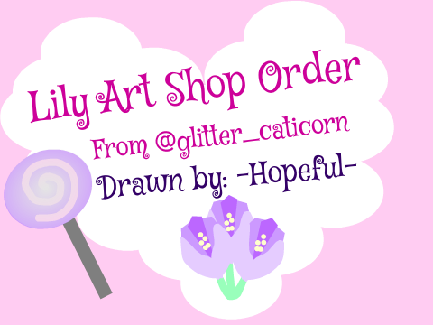 Lily Art Shop Order from @glitter_caticorn 