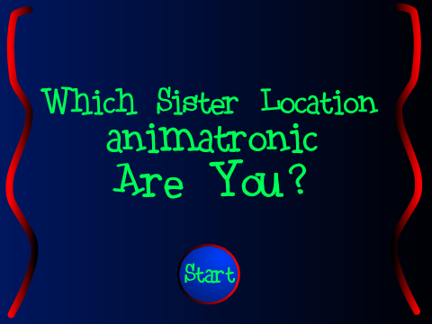 Which Sister Location Animatronic Are YOU?