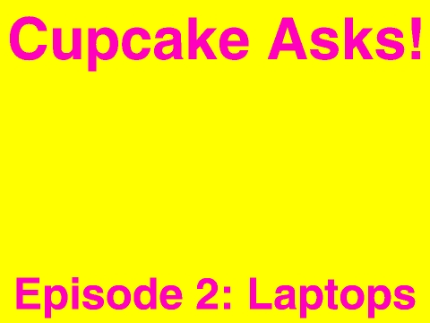 Cupcake Asks! 2: Laptops (and kinda my xmas project)