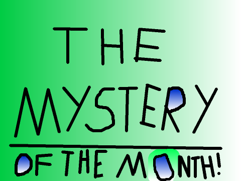 The Mystery of the Month #1