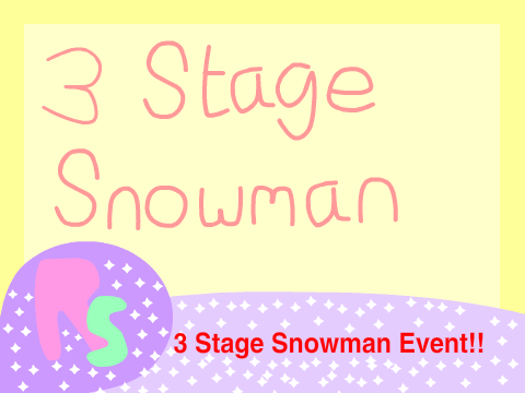  ~ 3 Stage Snowman Event! ~ remix remix remix