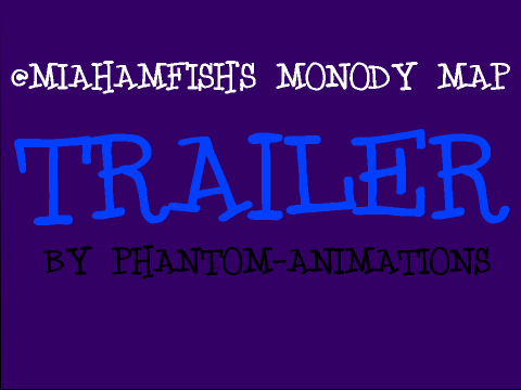 @Miahamfish's Monody MAP Trailer