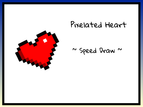 ~ Pixelated Heart Speed Draw ~  200 Followers Special ~