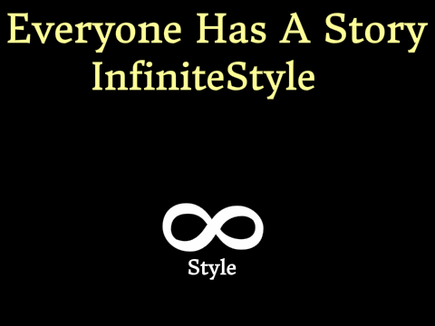 Everyone Has A Story - InfiniteStyle